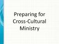 Preparing for Cross-Cultural Ministry PowerPoint PPT Presentation
