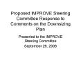Proposed IMPROVE Steering Committee Response to Comments on the Downsizing Plan PowerPoint PPT Presentation