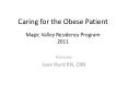 Caring for the Obese Patient Magic Valley Residency Program 2011 PowerPoint PPT Presentation
