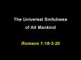 The Universal Sinfulness of All Mankind Romans 1:18-3:20 PowerPoint PPT Presentation