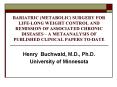 BARIATRIC (METABOLIC) SURGERY FOR LIFE-LONG WEIGHT CONTROL AND REMISSION OF ASSOCIATED CHRONIC DISEASES  PowerPoint PPT Presentation