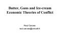 Butter, Guns and Ice-cream Economic Theories of Conflict PowerPoint PPT Presentation