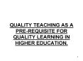 QUALITY TEACHING AS A PRE-REQUISITE FOR QUALITY LEARNING IN HIGHER EDUCATION. PowerPoint PPT Presentation