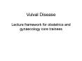 Vulval Disease Lecture framework for obstetrics and gynaecology core trainees PowerPoint PPT Presentation