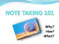 NOTE TAKING 101 PowerPoint PPT Presentation