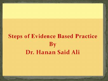 Steps of Evidence Based Practice