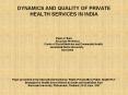 DYNAMICS AND QUALITY OF PRIVATE HEALTH SERVICES IN INDIA     Rama V. Baru      Associate Professor,               Centre of Social Medicine and Community Health,     Jawaharlal Nehru University,      New PowerPoint PPT Presentation