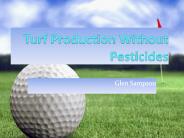 Turf Production Without Pesticides
