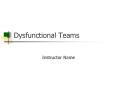 Dysfunctional Teams PowerPoint PPT Presentation