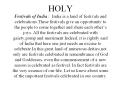 HOLY   HOLY Festivals of India : India is a land of festivals and celebrations.These festivals give an opportunity to the people to come together and share each other PowerPoint PPT Presentation