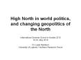 High North in world politics, and changing geopolitics of the North PowerPoint PPT Presentation