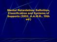 Mental Retardation: Definition, Classification and Systems of Supports (2002, A.A.M.R., 10th ed.) PowerPoint PPT Presentation