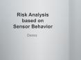 Risk Analysis based on Sensor Behavior PowerPoint PPT Presentation