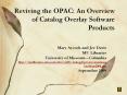 Reviving the OPAC: An Overview of Catalog Overlay Software Products PowerPoint PPT Presentation
