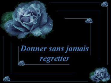 Donner sans jamais regretter