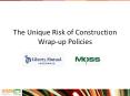 The Unique Risk of Construction Wrap-up Policies PowerPoint PPT Presentation