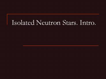 Isolated Neutron Stars. Intro.