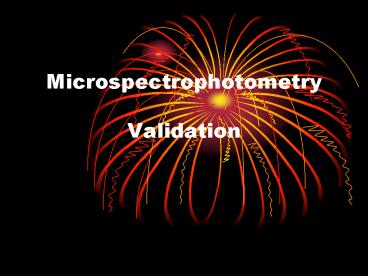 Microspectrophotometry Validation