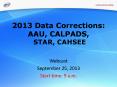 2013 Data Corrections: AAU, CALPADS, STAR, CAHSEE PowerPoint PPT Presentation