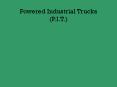 Powered Industrial Trucks (P.I.T.) PowerPoint PPT Presentation