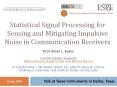Statistical Signal Processing for Sensing and Mitigating Impulsive Noise in Communication Receivers PowerPoint PPT Presentation