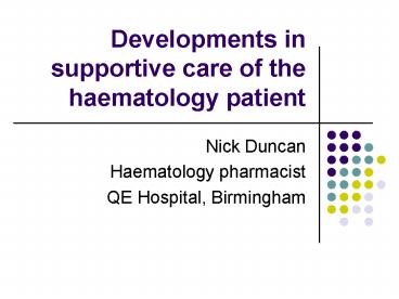 Developments in supportive care of the haematology patient