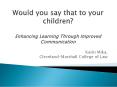Would you say that to your children? Enhancing Learning Through Improved Communication PowerPoint PPT Presentation