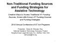 Non-Traditional Funding Sources and Funding Strategies for Assistive Technology PowerPoint PPT Presentation