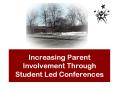 Increasing Parent Involvement Through Student Led Conferences PowerPoint PPT Presentation