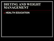 DIETING AND WEIGHT MANAGEMENT