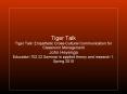 Tiger Talk Tiger Talk: Empathetic Cross-Cultural Communication for Classroom Management John Heyenga Education 702.22 Seminar in applied theory and research 1. Spring 2010 PowerPoint PPT Presentation