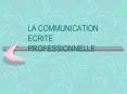 LA COMMUNICATION ECRITE PROFESSIONNELLE PowerPoint PPT Presentation