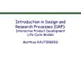 Introduction in Design and Research Processes (DRP): Interactive Product Development Life-Cycle Models Matthias RAUTERBERG PowerPoint PPT Presentation