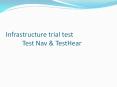 Infrastructure trial test      Test Nav PowerPoint PPT Presentation