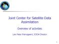 Joint Center for Satellite Data Assimilation Overview of activities Lars Peter Riishojgaard, JCSDA Director PowerPoint PPT Presentation