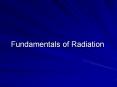 Fundamentals of Radiation PowerPoint PPT Presentation