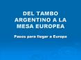 DEL TAMBO ARGENTINO A LA MESA EUROPEA PowerPoint PPT Presentation