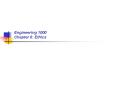Engineering 1000 Chapter 8: Ethics PowerPoint PPT Presentation