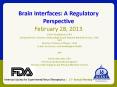Brain Interfaces: A Regulatory Perspective February 28, 2013 PowerPoint PPT Presentation