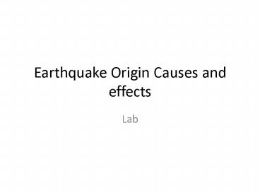 Earthquake Origin Causes and effects