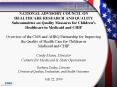 NATIONAL ADVISORY COUNCIL ON HEALTHCARE RESEARCH AND QUALITY Subcommittee on Quality Measures for Children's Healthcare in Medicaid and CHIP  Overview of the CMS and AHRQ Partnership for Improving the Quality of Health Care for Children in Medicaid PowerPoint PPT Presentation