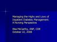Managing the Highs and Lows of Inpatient Diabetes Management: A Nursing Perspective Rita McCarthy, ANP, CDE October 22, 2008 PowerPoint PPT Presentation