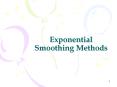 Exponential Smoothing Methods PowerPoint PPT Presentation