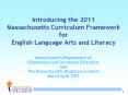 Introducing the 2011 Massachusetts Curriculum Framework for English Language Arts and Literacy PowerPoint PPT Presentation