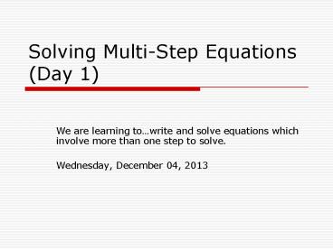 PPT – Solving Multi-Step Equations (Day 1) PowerPoint presentation ...