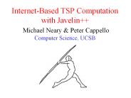 Internet-Based TSP Computation with Javelin   Michael Neary