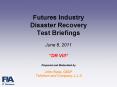 Futures Industry Disaster Recovery Test Briefings June 8, 2011  PowerPoint PPT Presentation