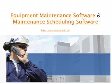 Equipment Maintenance Software & Maintenance Scheduling Software
