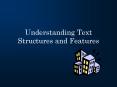 Understanding Text Structures and Features PowerPoint PPT Presentation