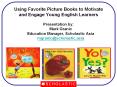 Using Favorite Picture Books to Motivate and Engage Young English Learners PowerPoint PPT Presentation